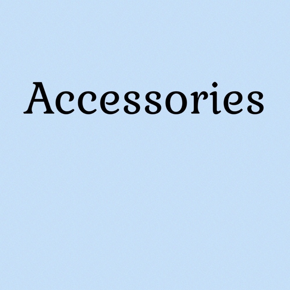 Accessories!!!
